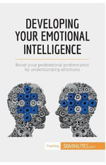 Developing Your Emotional Intelligence : Boost your professional performance by understanding emotions - 50minutes