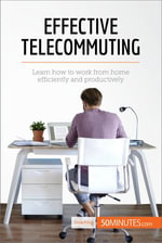 Effective Telecommuting : Learn how to work efficiently and productively at home - 50minutes