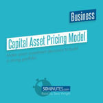 Capital Asset Pricing Model : Make smart investment decisions to build a strong portfolio - 50minutes