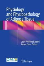 Physiology and Physiopathology of Adipose Tissue - Jean-Philippe Bastard