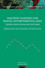 Machine Learning for Spatial Environmental Data : Theory, Applications and Software - Mikhail Kanevski