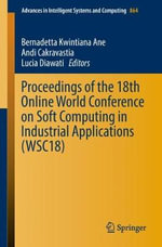 Proceedings of the 18th Online World Conference on Soft Computing in Industrial Applications (WSC18) : Advances in Intelligent Systems and Computing - Bernadetta Kwintiana Ane