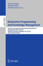 Declarative Programming and Knowledge Management : Conference on Declarative Programming, DECLARE 2017, Unifying INAP, WFLP, and WLP, W¼rzburg, Germany, September 19-22, 2017, Revised Selected Papers - Dietmar Seipel