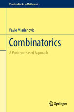 Combinatorics : A Problem-Based Approach - Pavle Mladenovi?
