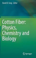 Cotton Fiber : Physics, Chemistry and Biology - David D. Fang