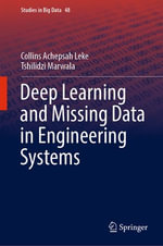 Deep Learning and Missing Data in Engineering Systems : Intelligent Technologies and Robotics (R0) - Collins Achepsah Leke