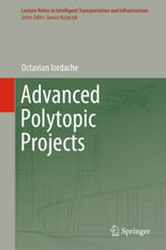 Advanced Polytopic Projects : Lecture Notes in Intelligent Transportation and Infrastructure - Octavian Iordache