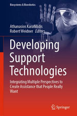 Developing Support Technologies : Integrating Multiple Perspectives to Create Assistance that People Really Want - Athanasios Karafillidis
