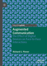 Augmented Communication : The Effect of Digital Devices on Face-to-Face Interactions - Richard S. Pinner
