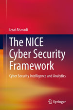 The NICE Cyber Security Framework : Cyber Security Intelligence and Analytics - Izzat Alsmadi