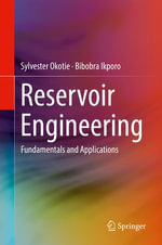 Reservoir Engineering : Fundamentals and Applications - Sylvester Okotie