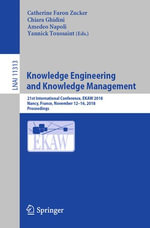 Knowledge Engineering and Knowledge Management : 21st International Conference, EKAW 2018, Nancy, France, November 12-16, 2018, Proceedings - Catherine Faron Zucker