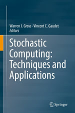 Stochastic Computing : Techniques and Applications - Warren J. Gross