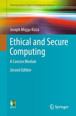 Ethical and Secure Computing : A Concise Module - Joseph Migga Kizza