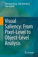 Visual Saliency : From Pixel-Level to Object-Level Analysis - Jianming Zhang