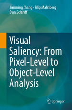 Visual Saliency : From Pixel-Level to Object-Level Analysis - Jianming Zhang