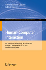Human-Computer Interaction : 4th Iberoamerican Workshop, HCI-Collab 2018, Popayan, Colombia, April 23-27, 2018, Revised Selected Papers - Vanessa Agredo-Delgado