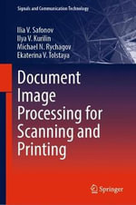 Document Image Processing for Scanning and Printing : Signals and Communication Technology - Ilia V. Safonov