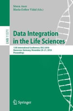 Data Integration in the Life Sciences : 13th International Conference, DILS 2018, Hannover, Germany, November 20-21, 2018, Proceedings - SÃ¶ren Auer