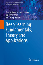 Deep Learning : Fundamentals, Theory and Applications - Kaizhu Huang