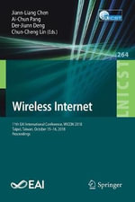 Wireless Internet : 11th EAI International Conference, WiCON 2018, Taipei, Taiwan, October 15-16, 2018, Proceedings - Jiann-Liang Chen