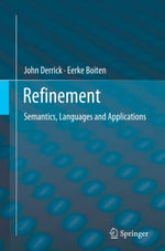 Refinement : Semantics, Languages and Applications - Eerke Boiten