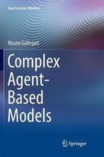 Complex Agent-Based Models : New Economic Windows - Mauro Gallegati