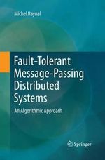 Fault-Tolerant Message-Passing Distributed Systems : An Algorithmic Approach - Michel Raynal