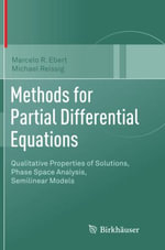 Methods for Partial Differential Equations : Qualitative Properties of Solutions, Phase Space Analysis, Semilinear Models - Marcelo R. Ebert