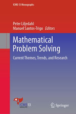 Mathematical Problem Solving : Current Themes, Trends, and Research - Peter Liljedahl