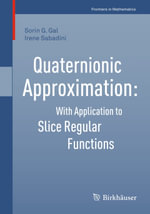 Quaternionic Approximation : With Application to Slice Regular Functions - Sorin G. Gal