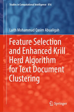 Feature Selection and Enhanced Krill Herd Algorithm for Text Document Clustering : Intelligent Technologies and Robotics (R0) - Laith Mohammad Qasim Abualigah