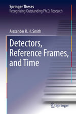 Detectors, Reference Frames, and Time : Springer Theses - Alexander R. H. Smith