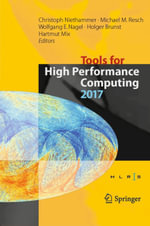 Tools for High Performance Computing 2017 : Proceedings of the 11th International Workshop on Parallel Tools for High Performance Computing, September 2017, Dresden, Germany - Christoph Niethammer