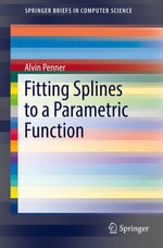 Fitting Splines to a Parametric Function : SpringerBriefs in Computer Science - Alvin Penner