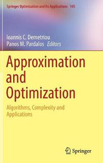 Approximation and Optimization : Algorithms, Complexity and Applications - Ioannis C. Demetriou