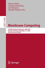 Membrane Computing : 19th International Conference, CMC 2018, Dresden, Germany, September 4-7, 2018, Revised Selected Papers - Author