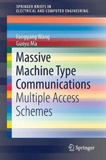 Massive Machine Type Communications : Multiple Access Schemes - Fanggang Wang