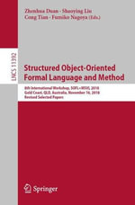 Structured Object-Oriented Formal Language and Method : 8th International Workshop, Sofl+msvl 2018, Gold Coast, Qld, Australia, November 16, 2018, Revised Selected Papers - Cong Tian
