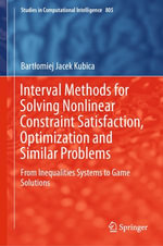 Interval Methods for Solving Nonlinear Constraint Satisfaction, Optimization and Similar Problems : From Inequalities Systems to Game Solutions - Bart?omiej Jacek Kubica