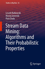 Stream Data Mining : Algorithms and Their Probabilistic Properties - Leszek Rutkowski