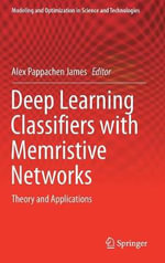 Deep Learning Classifiers with Memristive Networks : Theory and Applications - Alex Pappachen James
