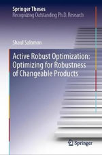 Active Robust Optimization : Optimizing for Robustness of Changeable Products - Shaul Salomon