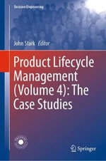 Product Lifecycle Management (Volume 4) : The Case Studies - John Stark