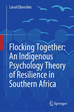 Flocking Together : An Indigenous Psychology Theory of Resilience in Southern Africa - Liesel Ebersöhn