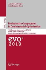 Evolutionary Computation in Combinatorial Optimization : 19th European Conference, EvoCOP 2019, Held as Part of EvoStar 2019, Leipzig, Germany, April 24-26, 2019, Proceedings - Author