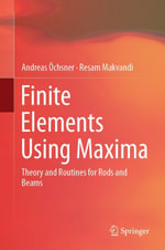 Finite Elements Using Maxima : Theory and Routines for Rods and Beams - Andreas Öchsner