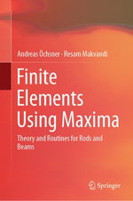 Finite Elements Using Maxima : Theory and Routines for Rods and Beams - Andreas Öchsner