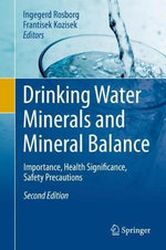 Drinking Water Minerals and Mineral Balance : Importance, Health Significance, Safety Precautions - Frantisek Kozisek