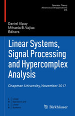 Linear Systems, Signal Processing and Hypercomplex Analysis : Chapman University, November 2017 - Author